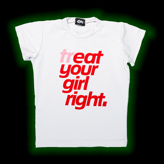 TREAT YOUR GIRL RIGHT BABY TEE